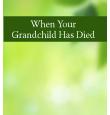 When Your Grandchild Has Died