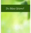 Do Men Grieve?